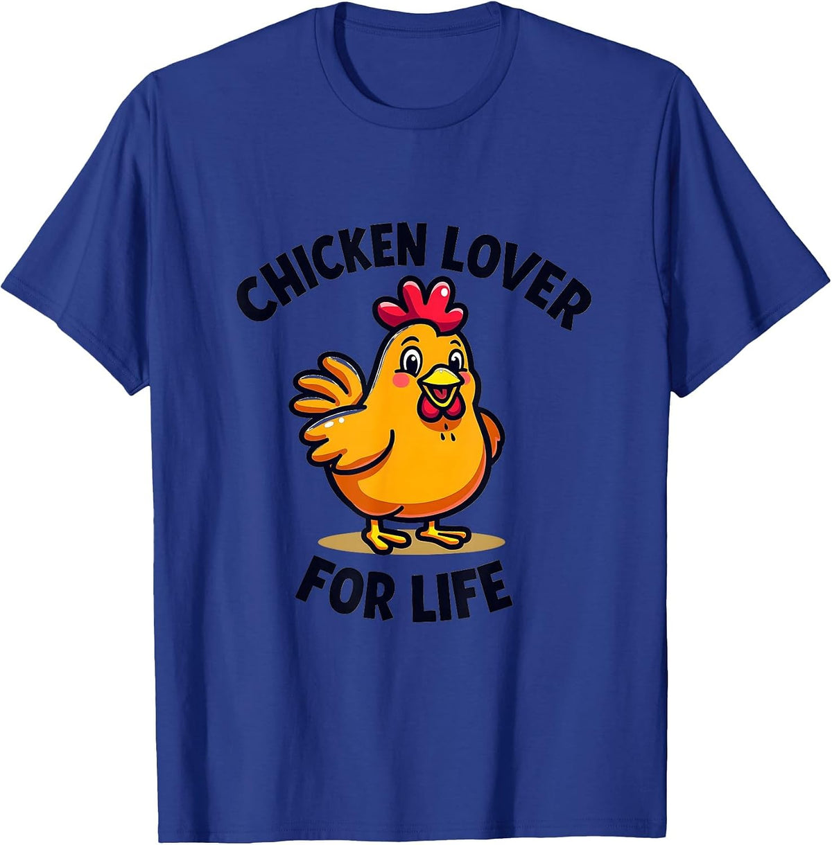 Chicken Lover For Life Poultry Fan Design T-Shirt - Royal Blue