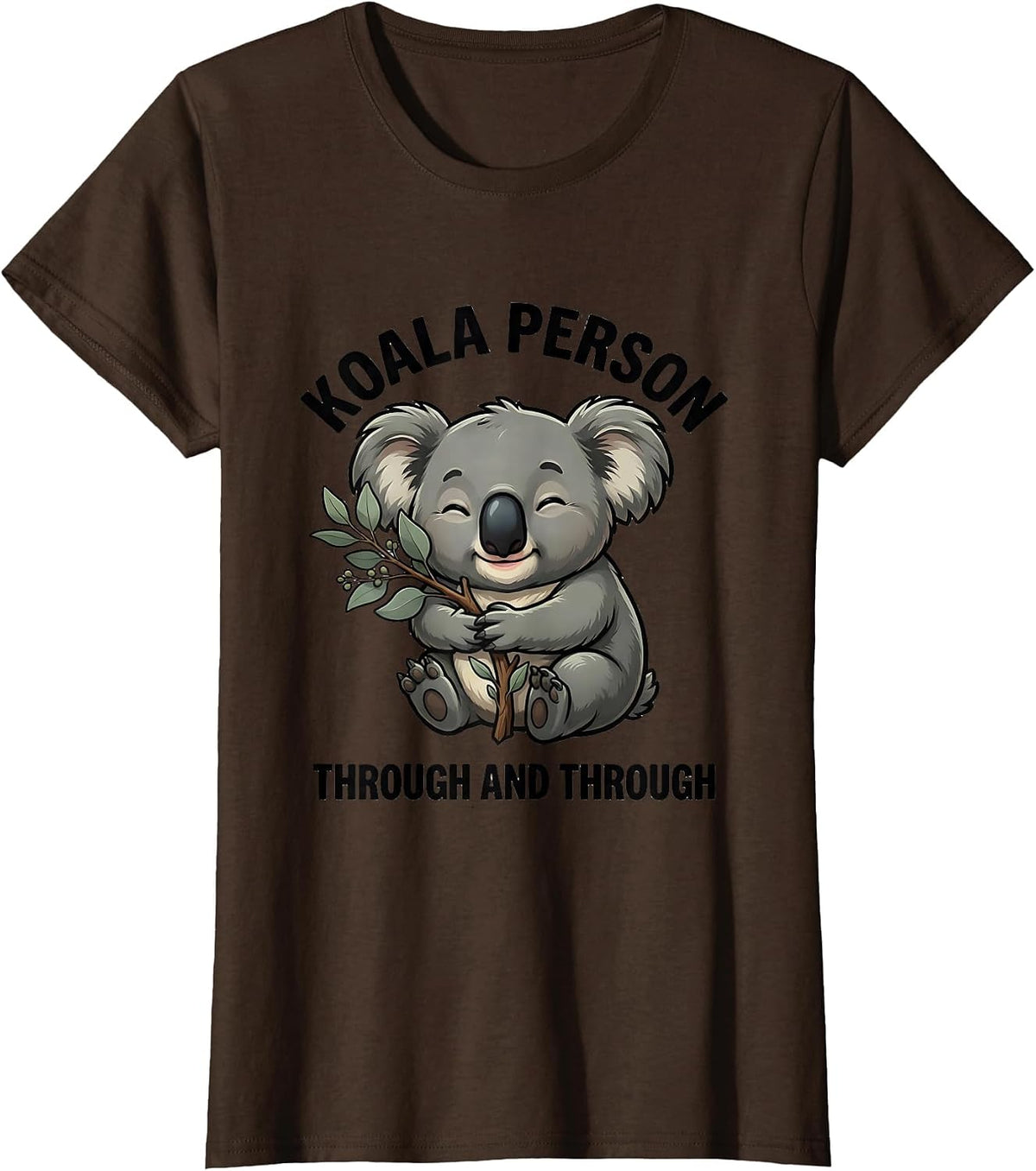 Women's Koala Person Through And Through Funny Koala Lover Animal T-Shirt - Brown