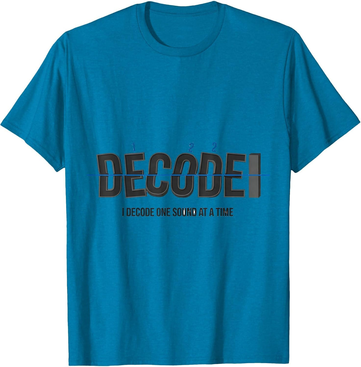 I Decode One Sound At A Time Dyslexia Teacher Awareness T-Shirt - Sapphire Blue