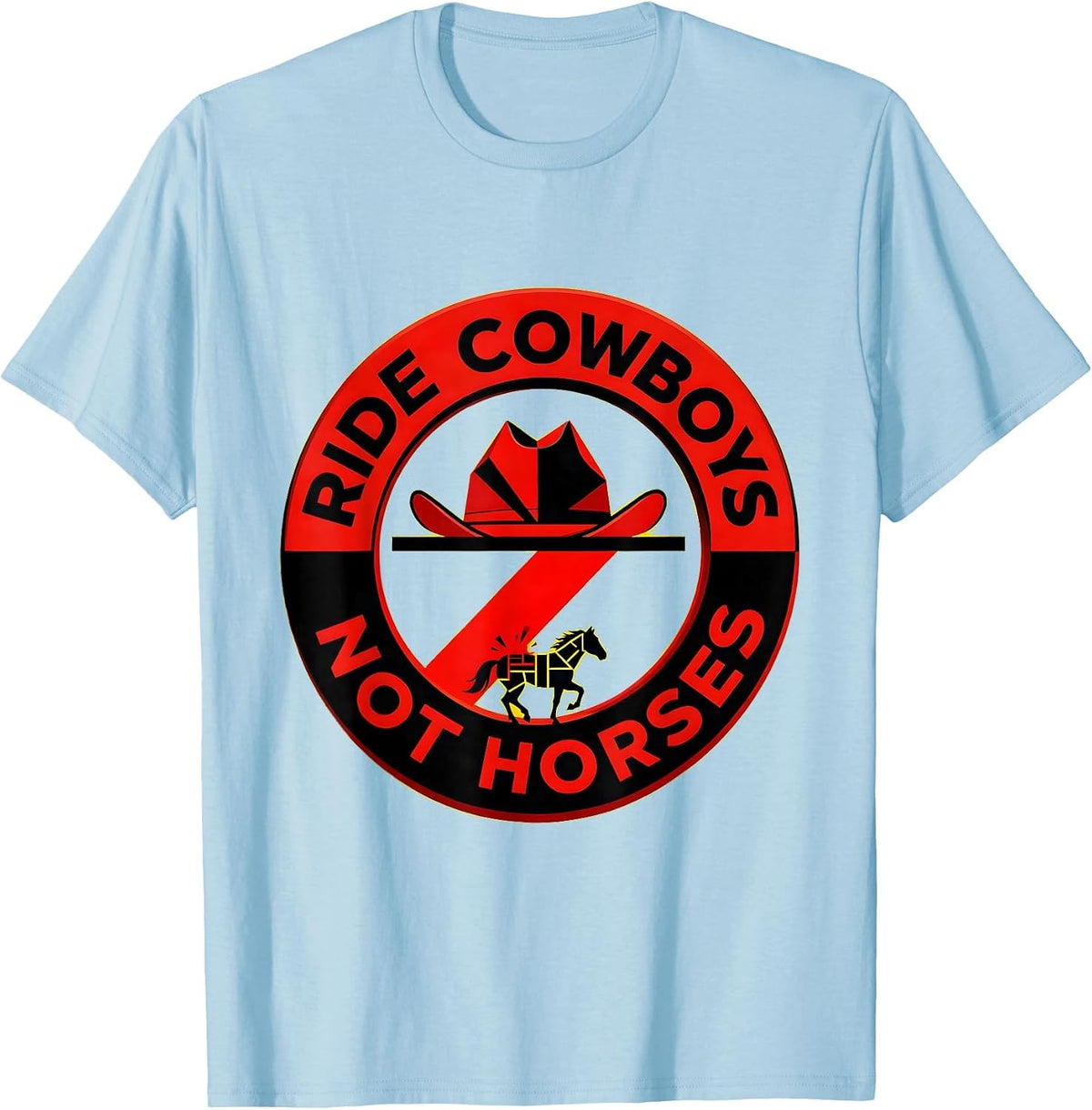 Men's Ride Cowboys Not Horses Western Humor Design T-Shirt - Baby Blue