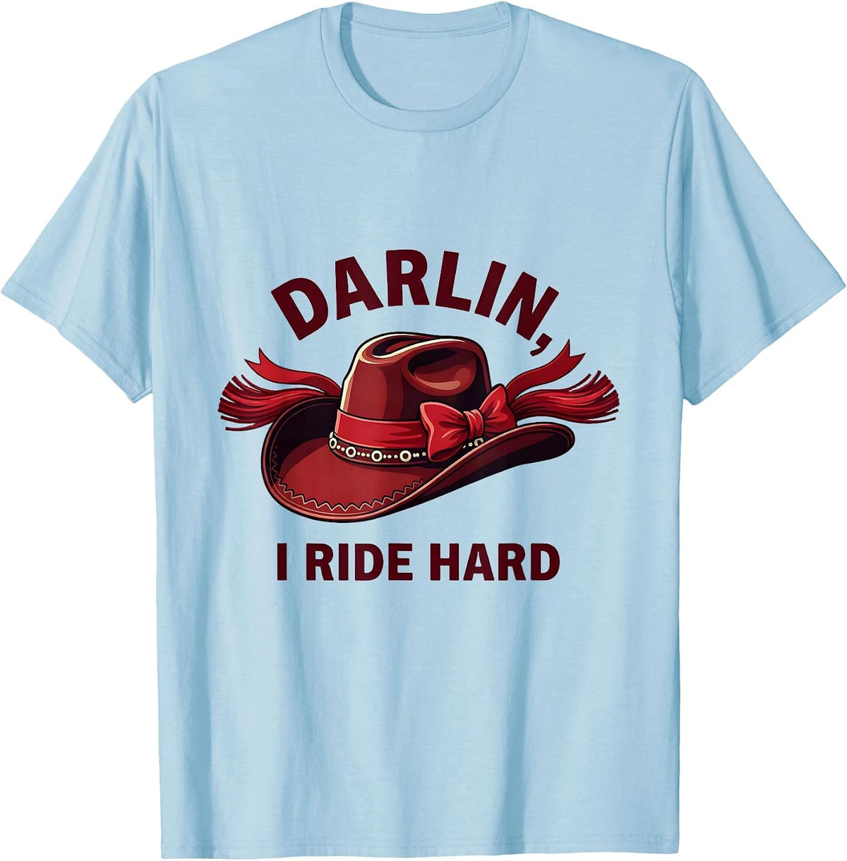 Men's Darlin' I Ride Hard Cowgirl Design T-Shirt - Baby Blue