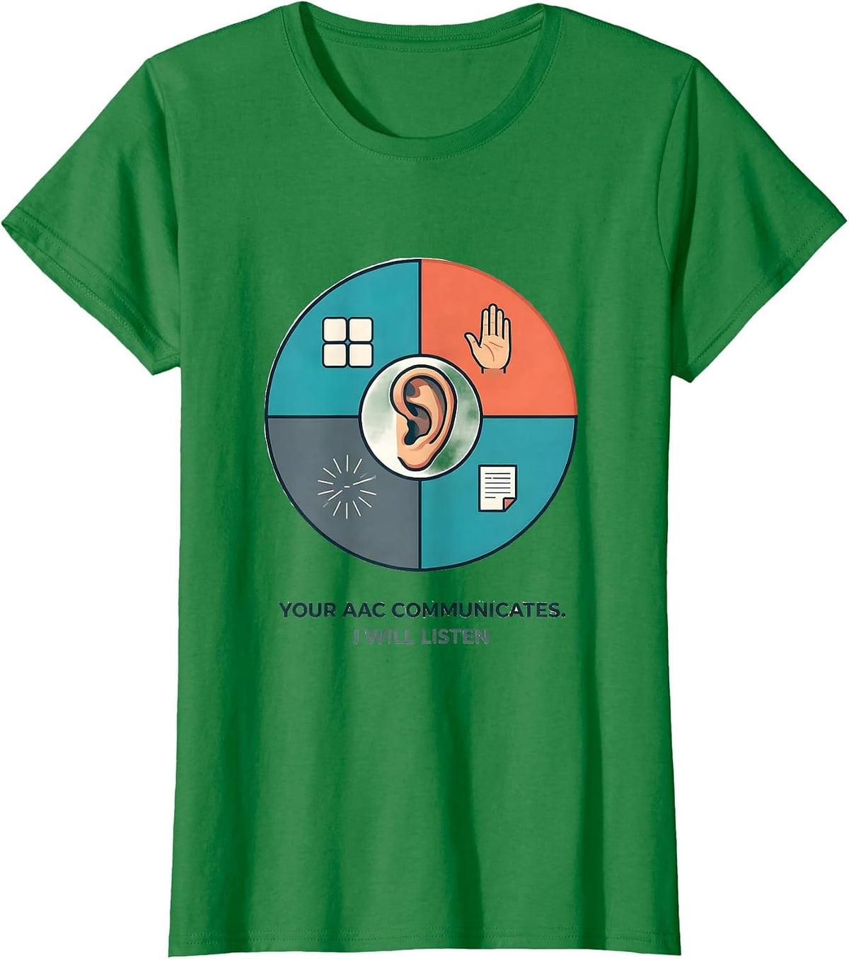 Women's Your AAC Communicates I Will Listen Funny SLP Speech Therapy T-Shirt - Kelly Green