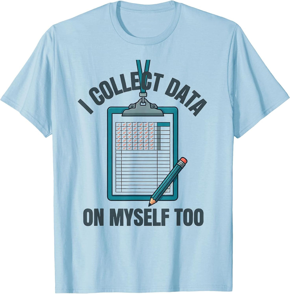 Men's I Collect Data On Myself Too Funny Special Education Teacher T-Shirt - Baby Blue