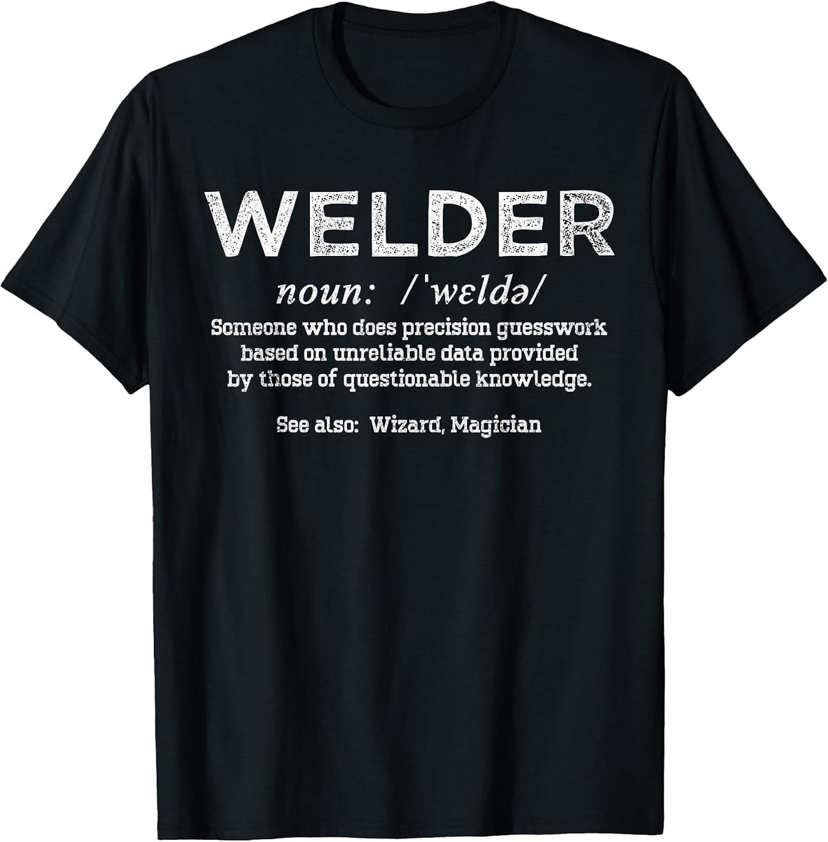 Funny Welder Definition Repairman Welding Joke Welder Saying T-Shirt - Black
