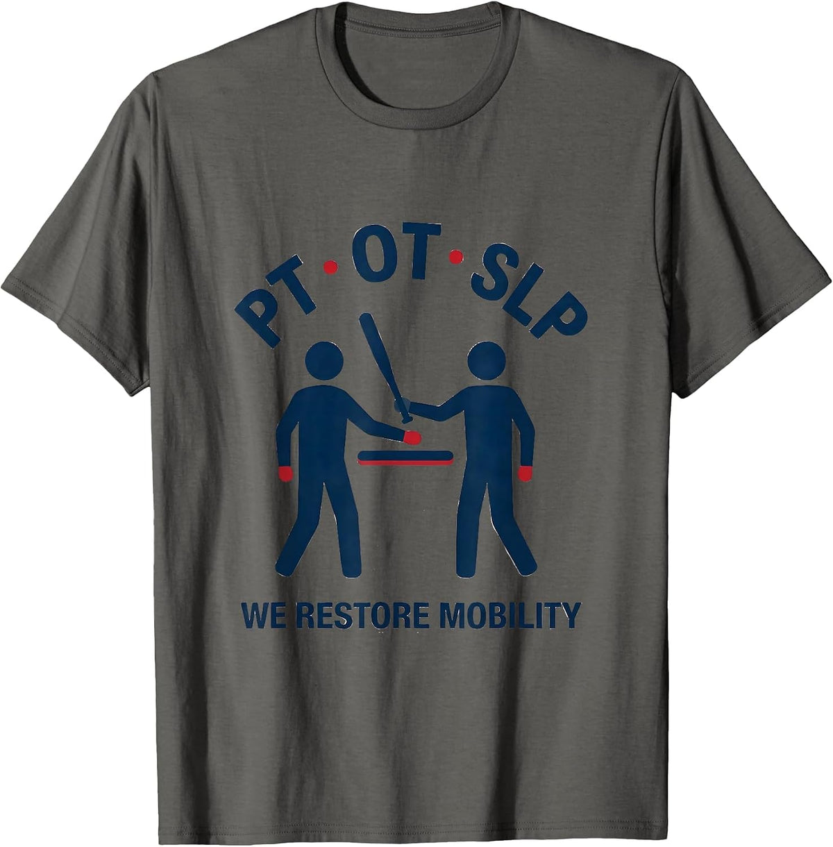 PT OT SLP We Restore Mobility Physical Therapist Gift T-Shirt - Asphalt Grey