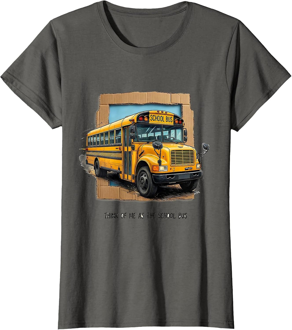 Women's Think Of Me As The School Bus Funny Bus Driver Costume T-Shirt - Asphalt Grey