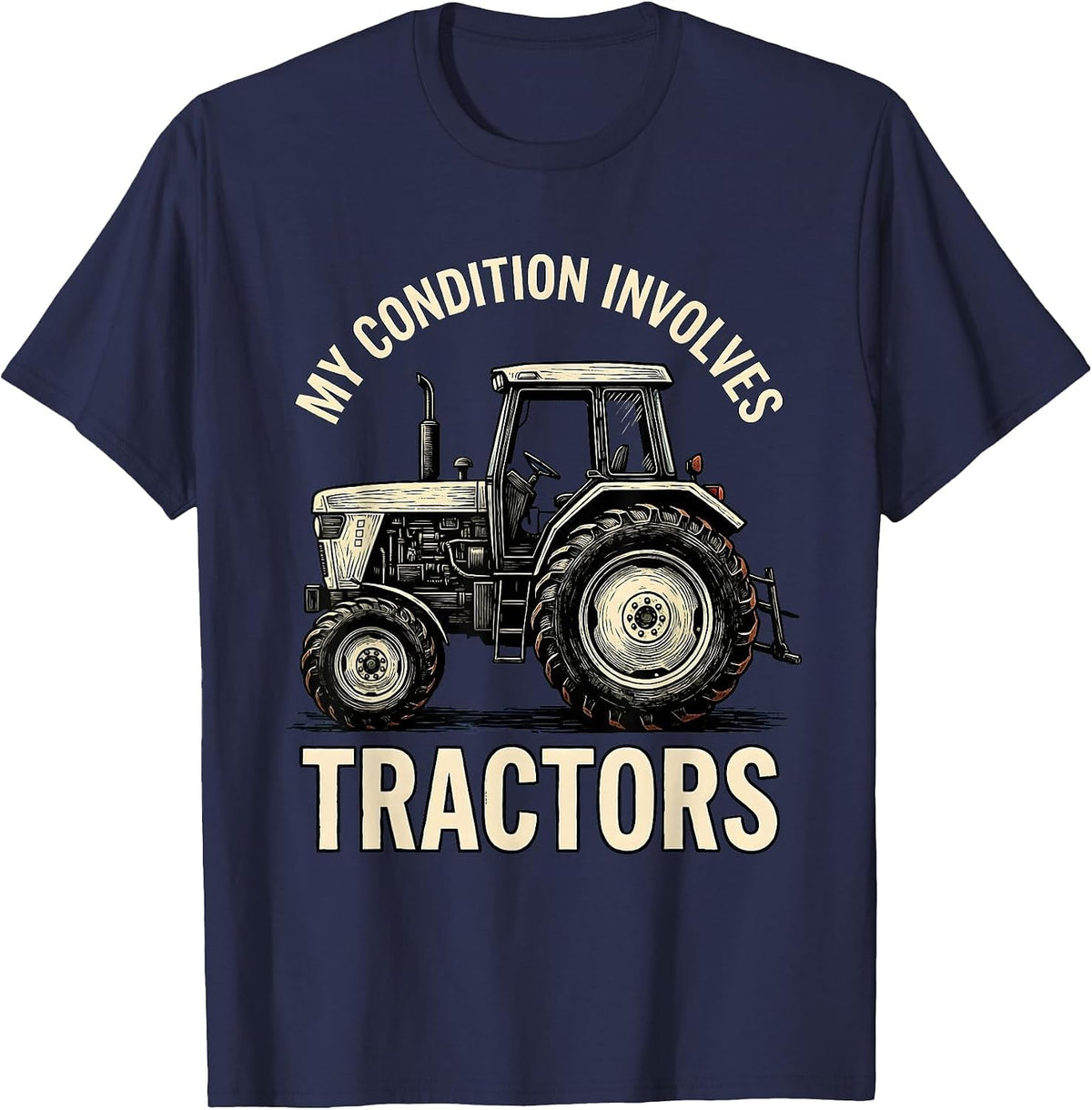 Men's My Condition Involves Tractors Funny Farmer Tractor Owner T-Shirt - Navy Blue