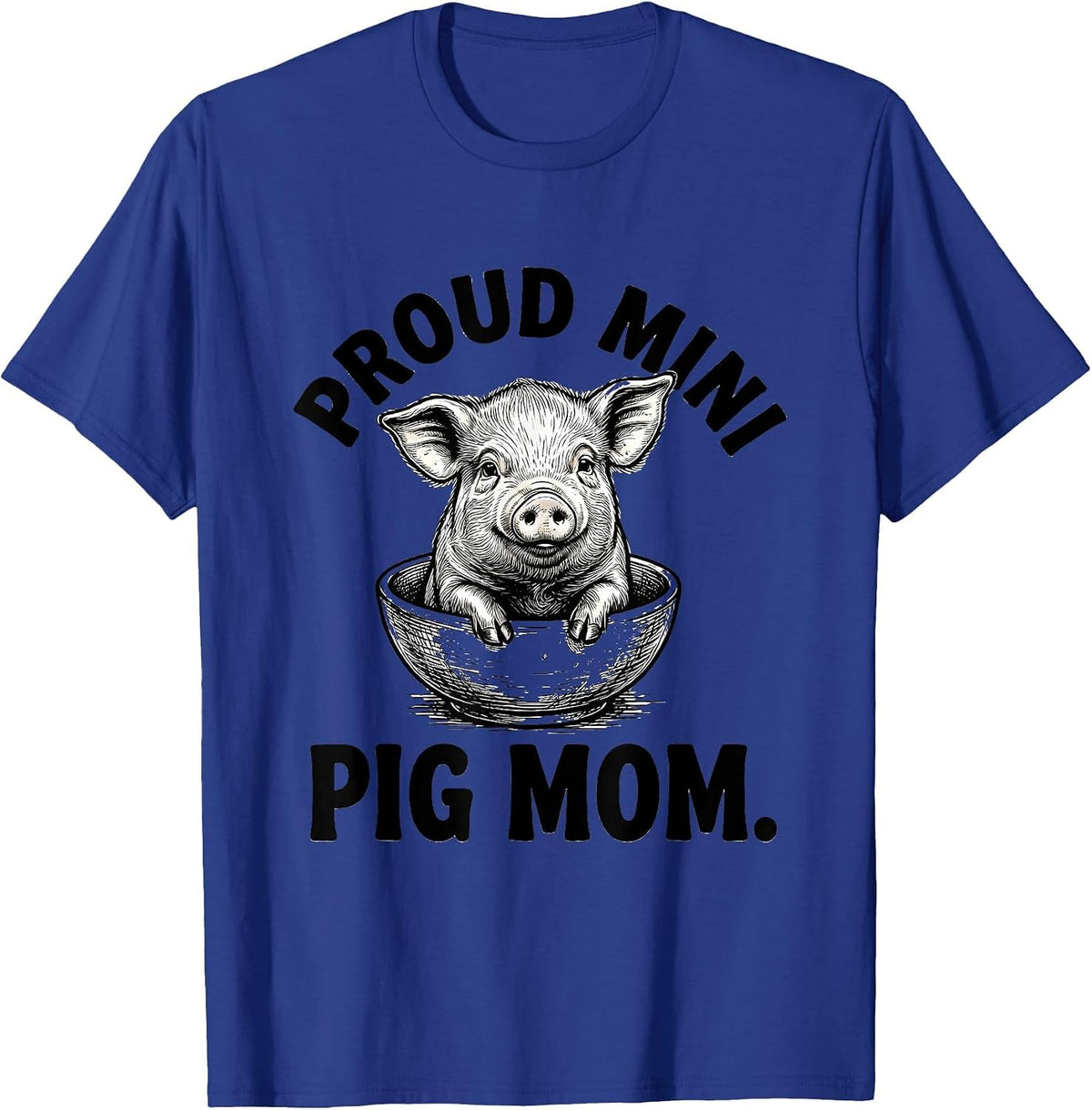 Proud Mini Pig Mom Pig Enthusiast Design T-Shirt - Royal Blue