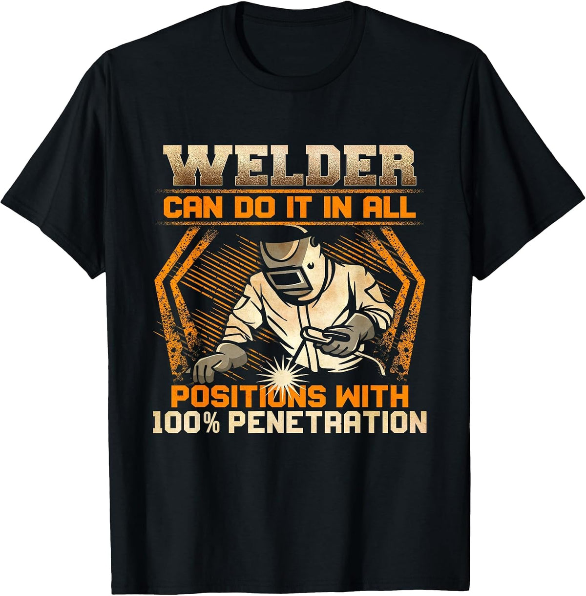 Welder Can Do It in All Positions with 100% Penetration T-Shirt - Black