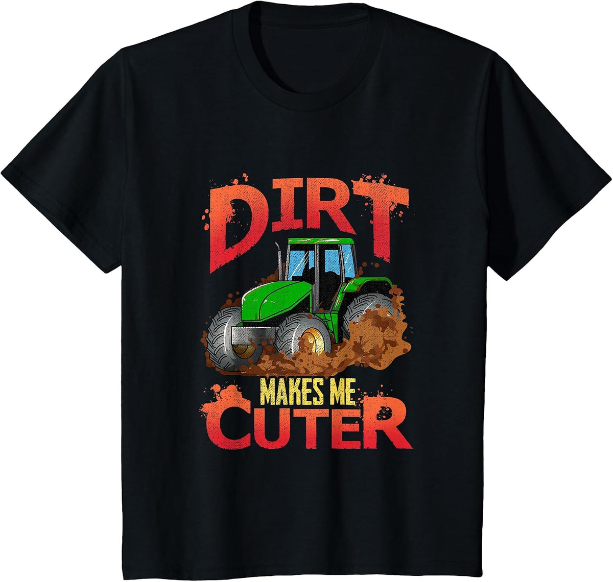 Dirt Makes Me Cuter Green Tractor T-Shirt - Black