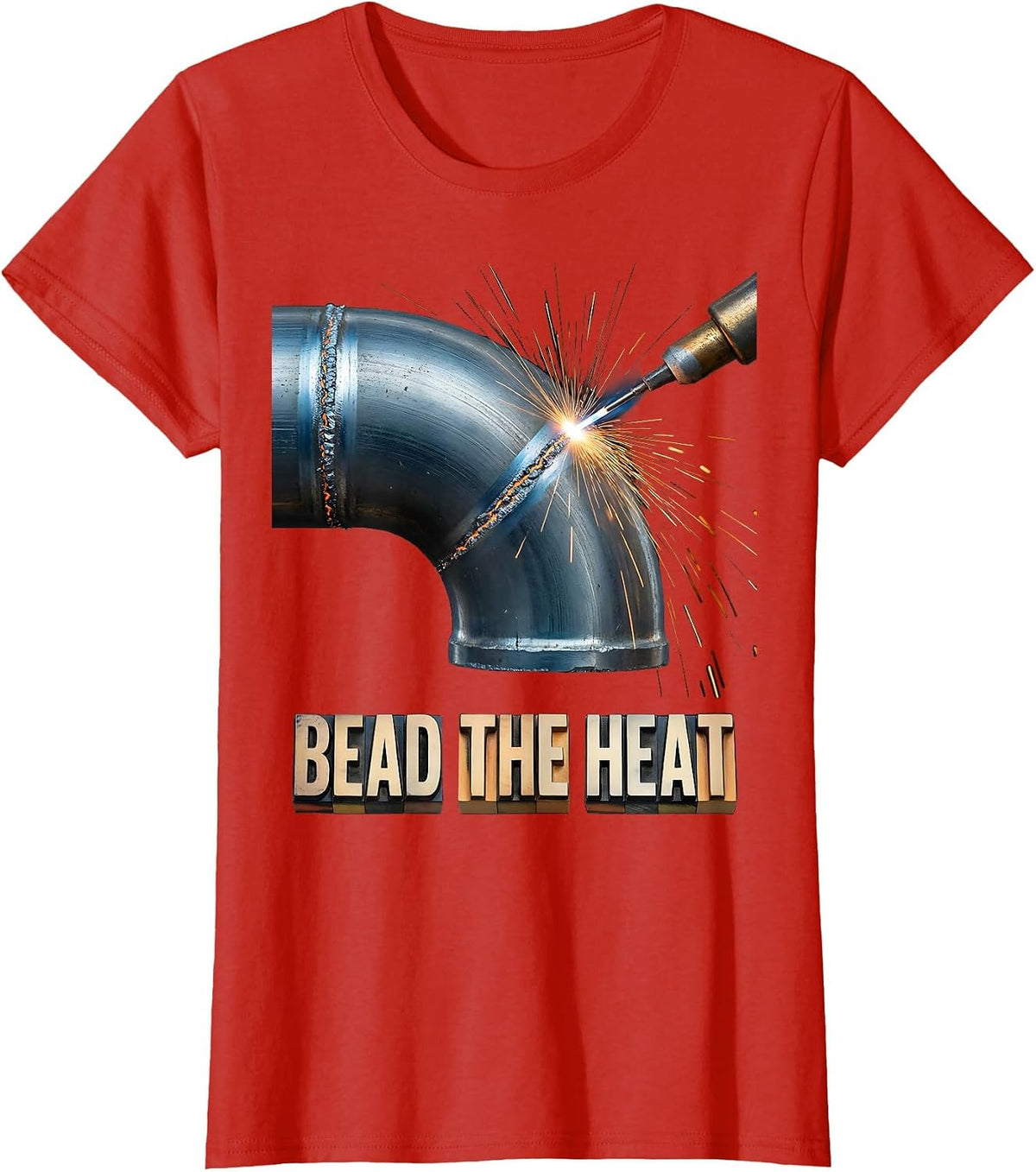 Bead The Heat Funny Welder Metal Worker Trade Pride Humor T-Shirt - Red