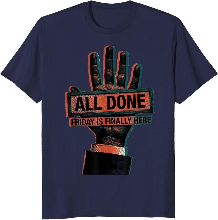 All Done Friday Is Finally Here Funny ASL Teacher Sign T-Shirt - Navy Blue