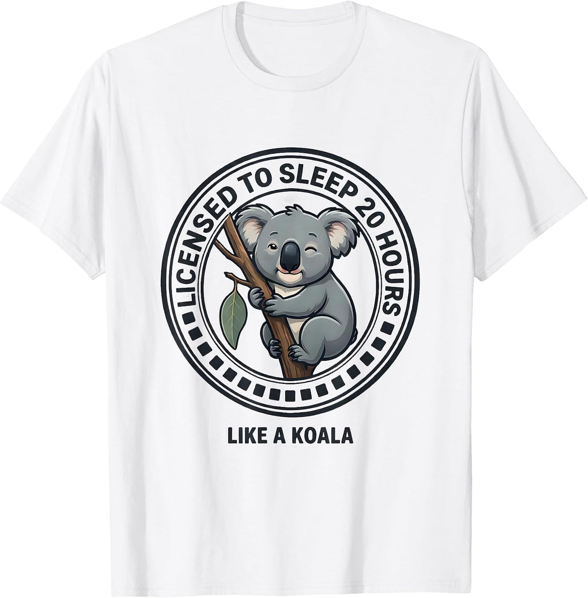 Men's Licensed To Sleep 20 Hours Like A Koala Funny Koala Lover T-Shirt - White
