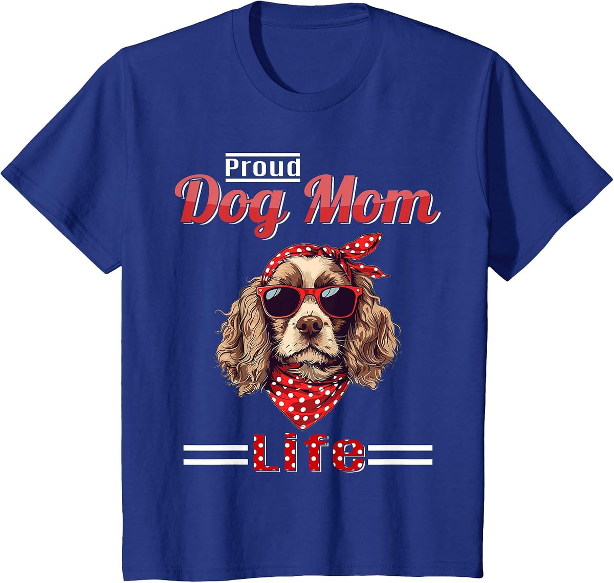 Cocker Spaniel Dog Proud Dog Mom Life T-Shirt - Royal Blue