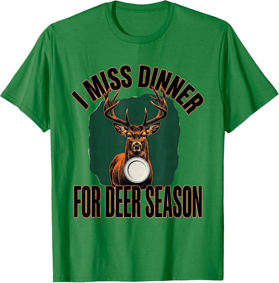 Men's I Miss Dinner For Deer Season Funny Hunting Dad Gift T-Shirt - Kelly Green