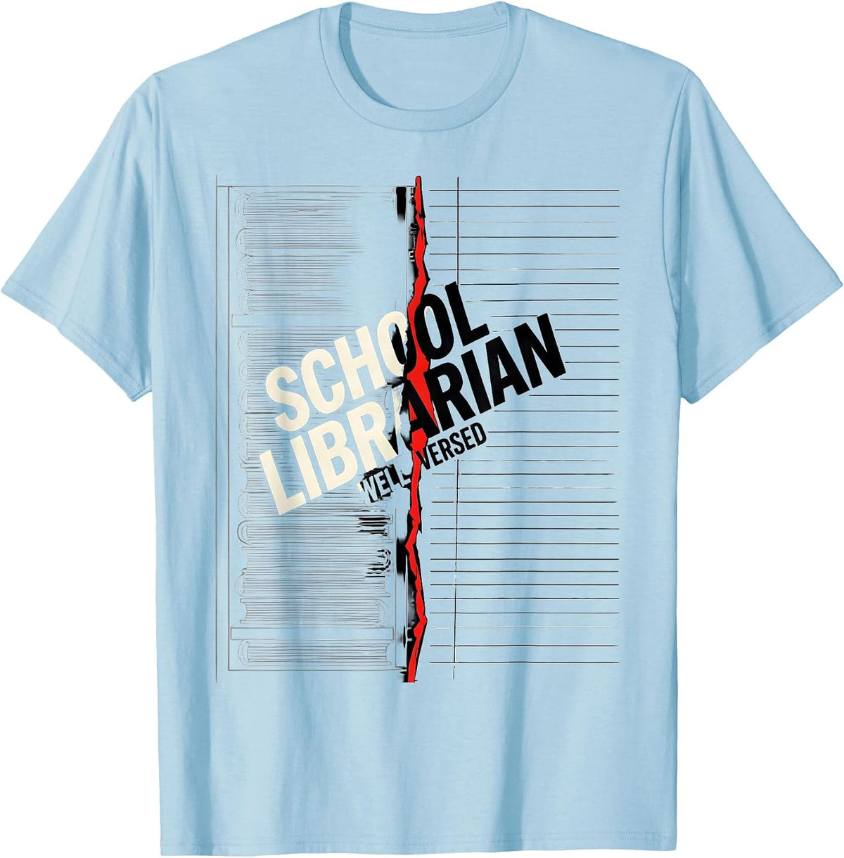 Men's School Librarian, Well Versed Book Lover Library Day Humor T-Shirt - Baby Blue