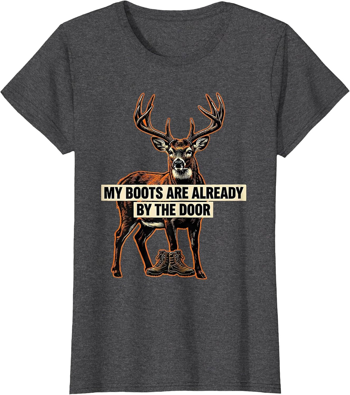 Women's My Boots Are Already By The Door Camo Deer Hunting Hunter T-Shirt - Dark Heather Grey