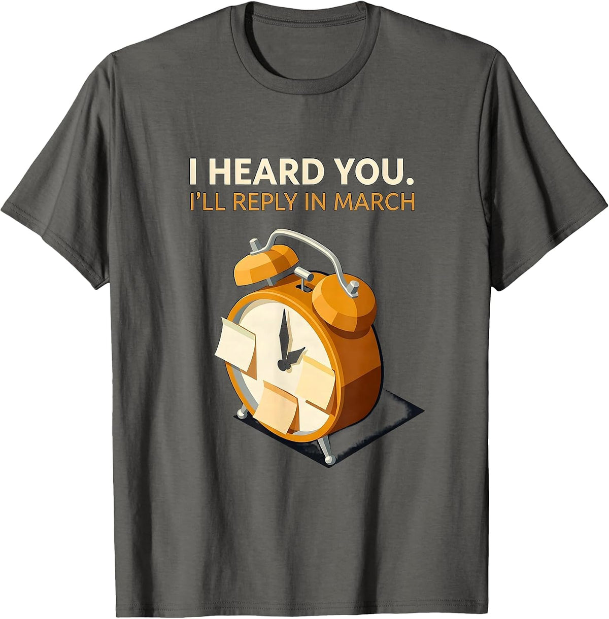 I Heard You I'll Reply In March Funny Autistic ADHD Meme T-Shirt - Asphalt Grey
