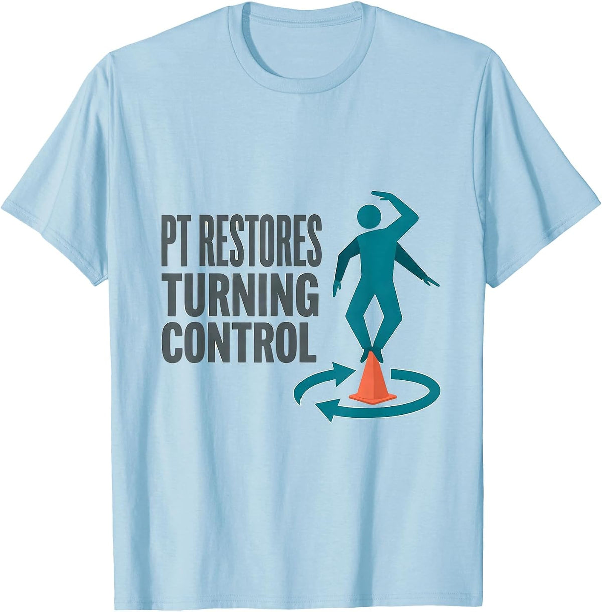 Men's PT Restores Turning Control Physical Therapist Humor T-Shirt - Baby Blue