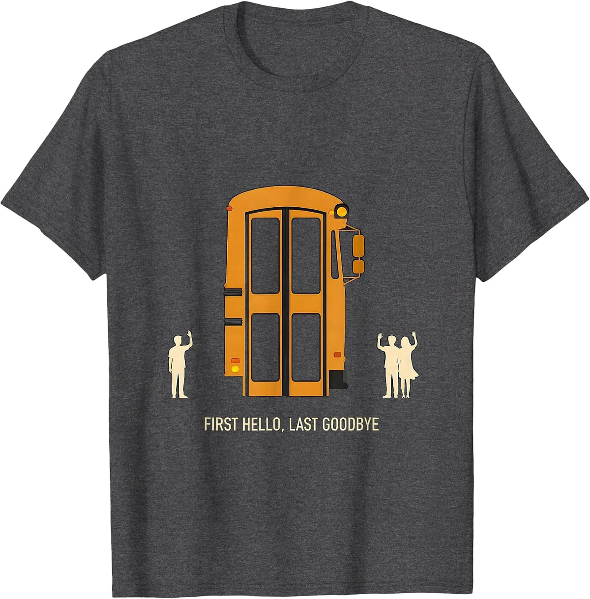 Men's First Hello, Last Goodbye Funny School Bus Driver T-Shirt - Dark Heather Grey
