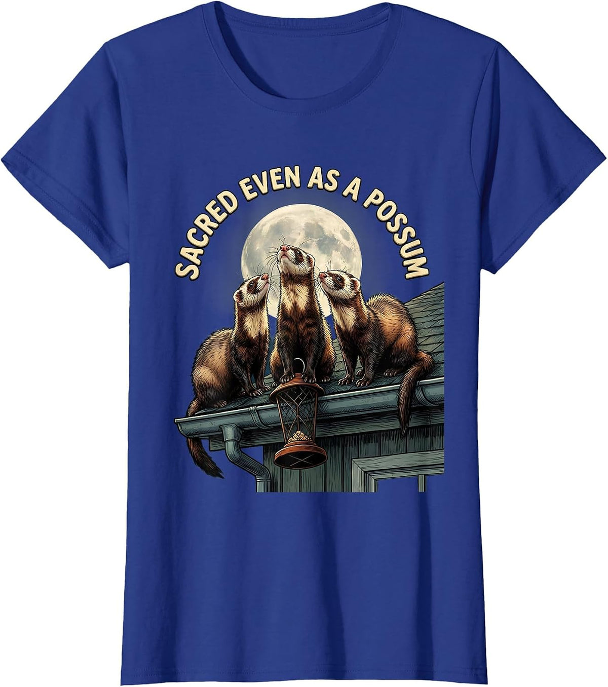 Women's Sacred Even As A Possum Ferret Lover Funny Wildlife Meme T-Shirt - Royal Blue