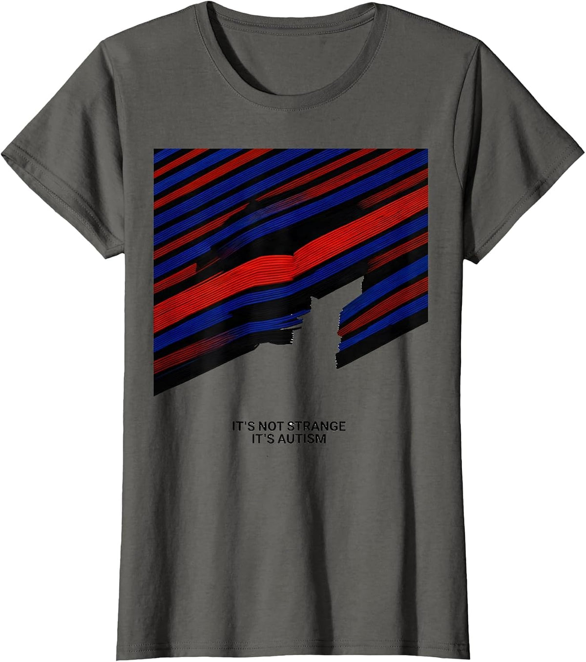 Women's It's Not Strange It's Autism Funny Neurodiversity Awareness T-Shirt - Asphalt Grey