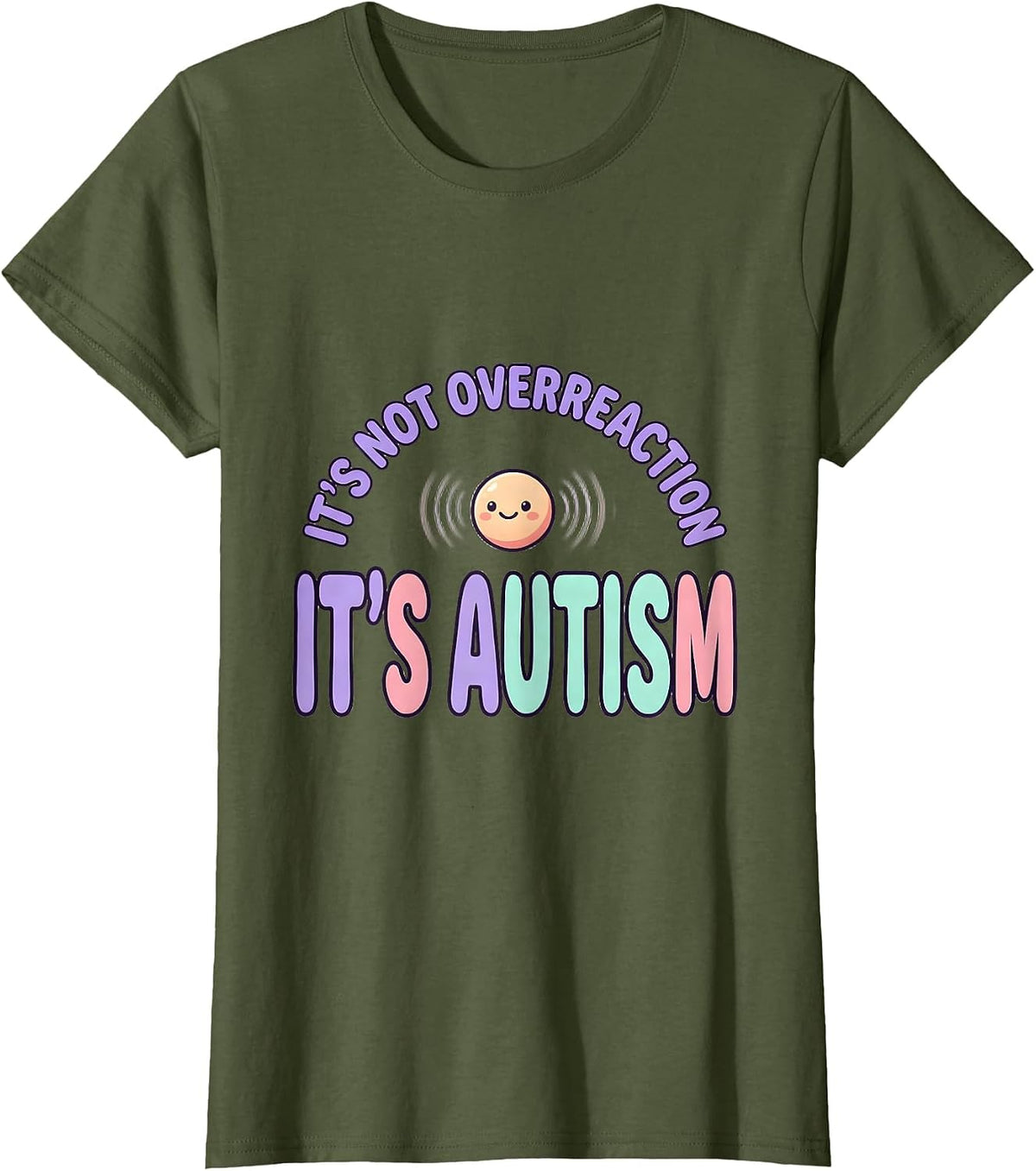 Women's It's Not Overreaction It's Autism Cute Kawaii Neurodiversity T-Shirt - Olive Green