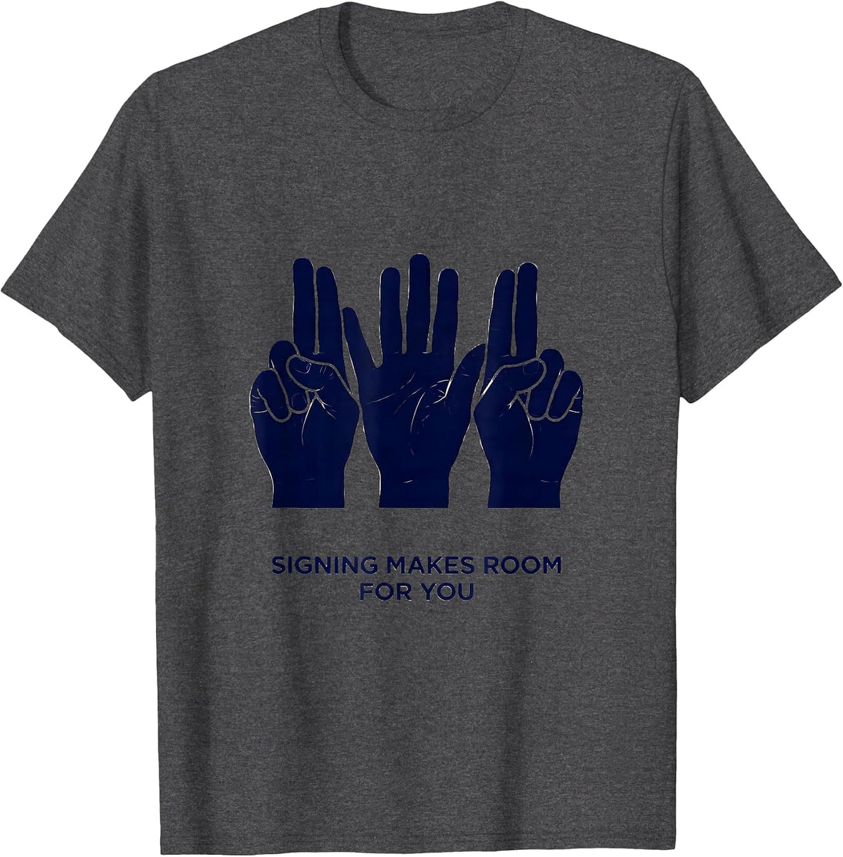 Men's Signing Makes Room For You Inspirational ASL Teacher Deaf T-Shirt - Dark Heather Grey
