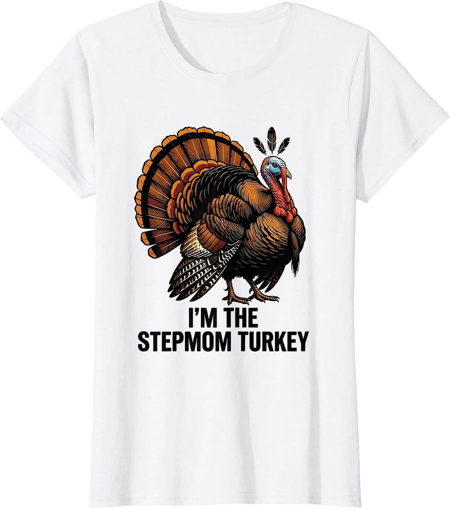 Women's I'm The Stepmom Turkey Funny Matching Thanksgiving Family T-Shirt - White