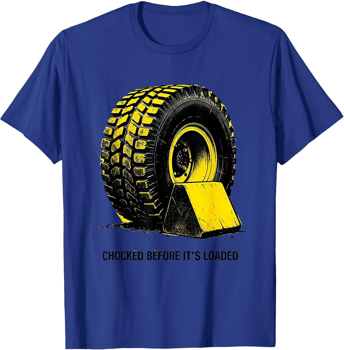 Men's Chocked Before It's Loaded Funny School Bus Driver Gift T-Shirt - Royal Blue