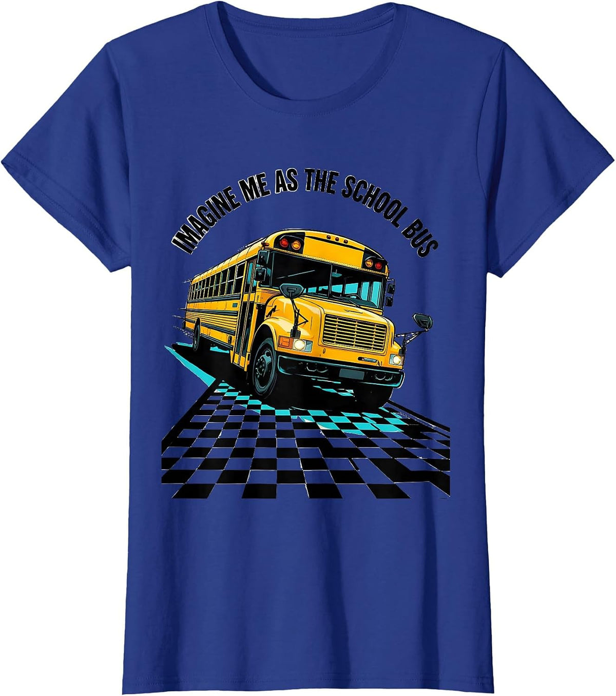Women's Imagine Me As The School Bus Pop Art Driver Costume T-Shirt - Royal Blue