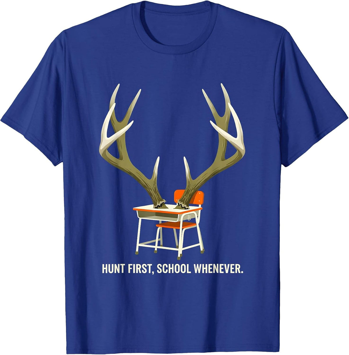 Men's Hunt First School Whenever Funny Deer Hunting Camo Dad Humor T-Shirt - Royal Blue