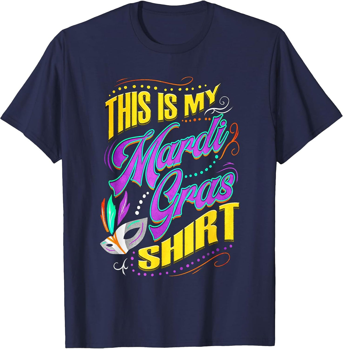 This is My Mardi Gras Shirt- Parade Costume Outfit T-Shirt - Navy Blue