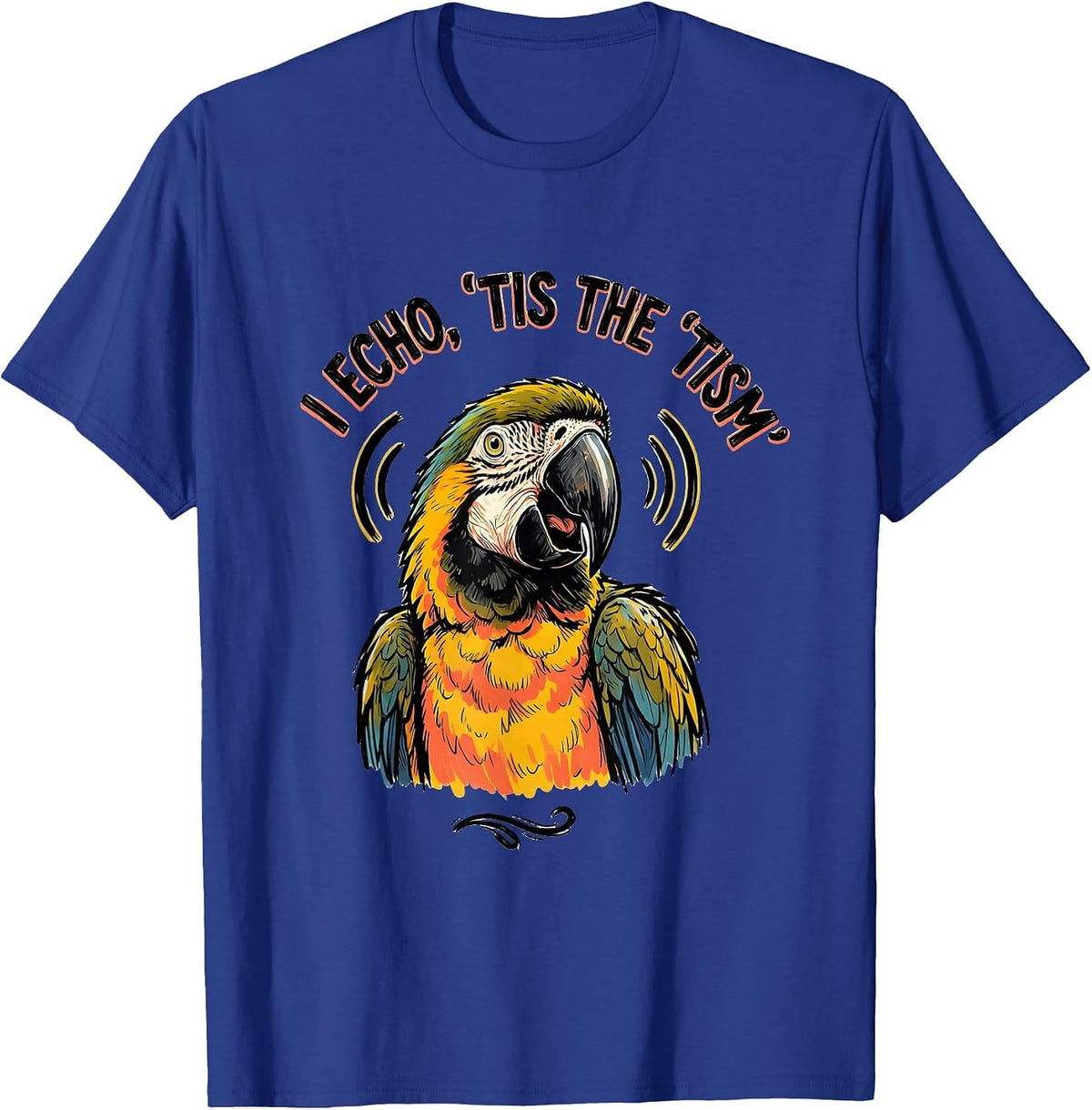 I Echo, 'Tis The 'Tism Funny Autism Meme Awareness Gift T-Shirt - Royal Blue