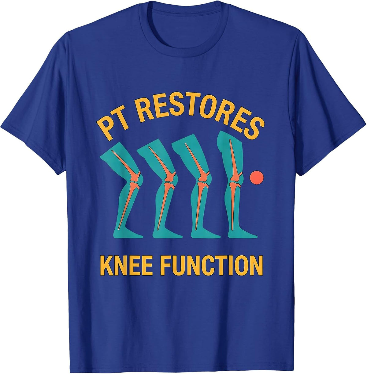 Men's PT Restores Knee Function Funny Physical Therapist Humor T-Shirt - Royal Blue