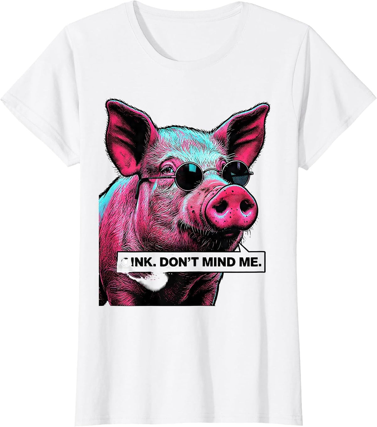 Women's Oink Don't Mind Me Pop Art Pig Lover Funny Farm Animal Humor T-Shirt - White