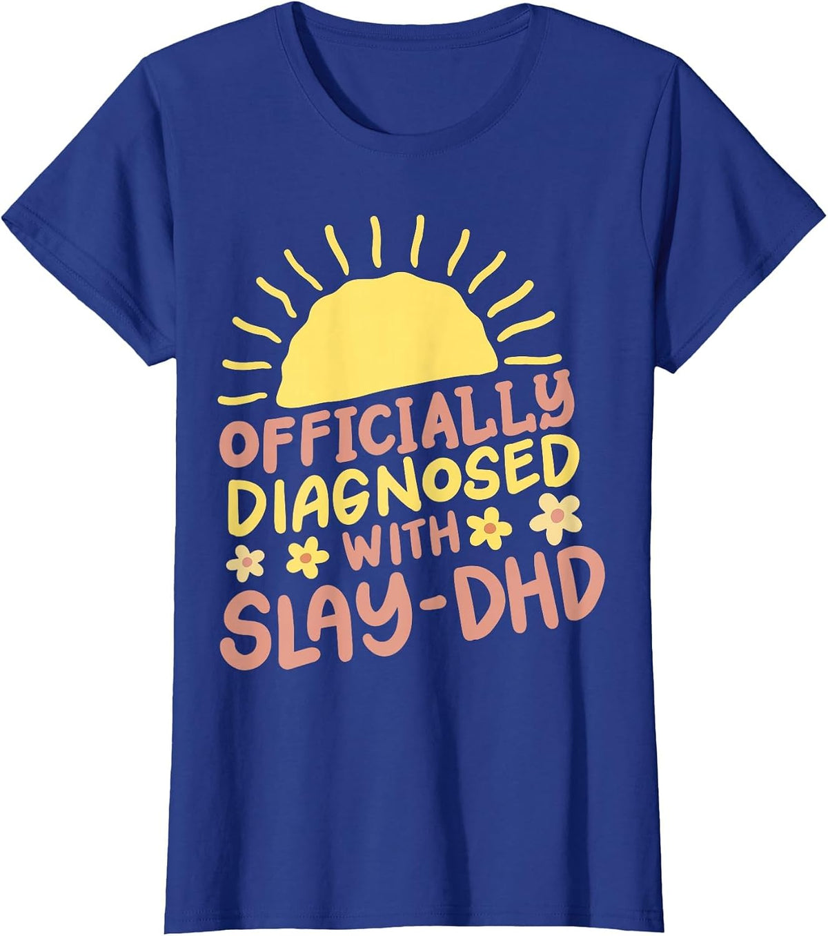 Officially Diagnosed with Slay DHD T-Shirt - Royal Blue