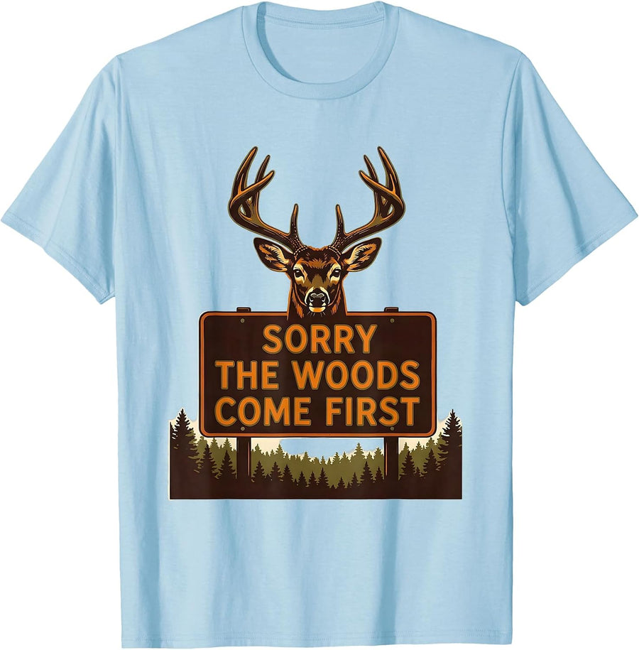 Men's Sorry, The Woods Come First Funny Deer Hunting Dad Humor T-Shirt - Baby Blue