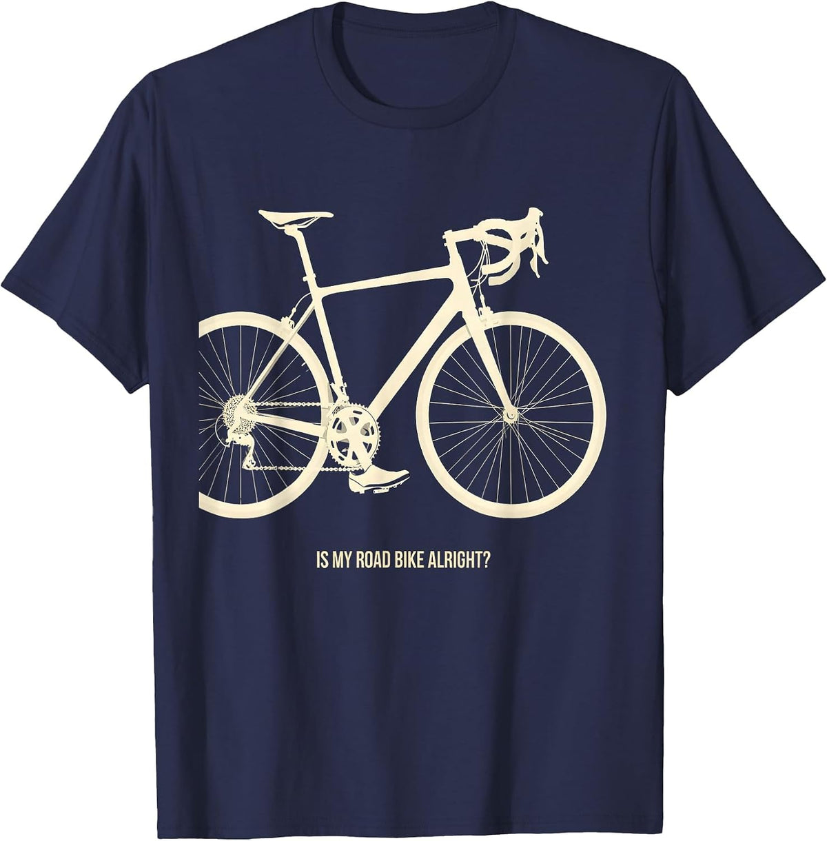 Men's Is My Road Bike Alright? Funny Cycling Humor Biker Gift T-Shirt - Navy Blue