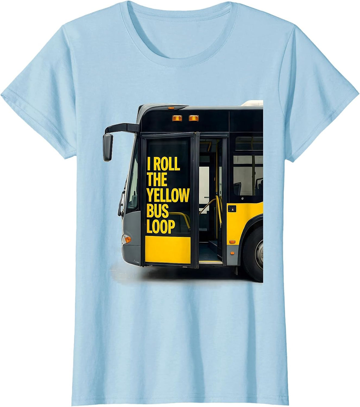 Women's I Roll The Yellow Bus Loop Funny School Bus Driver T-Shirt - Baby Blue