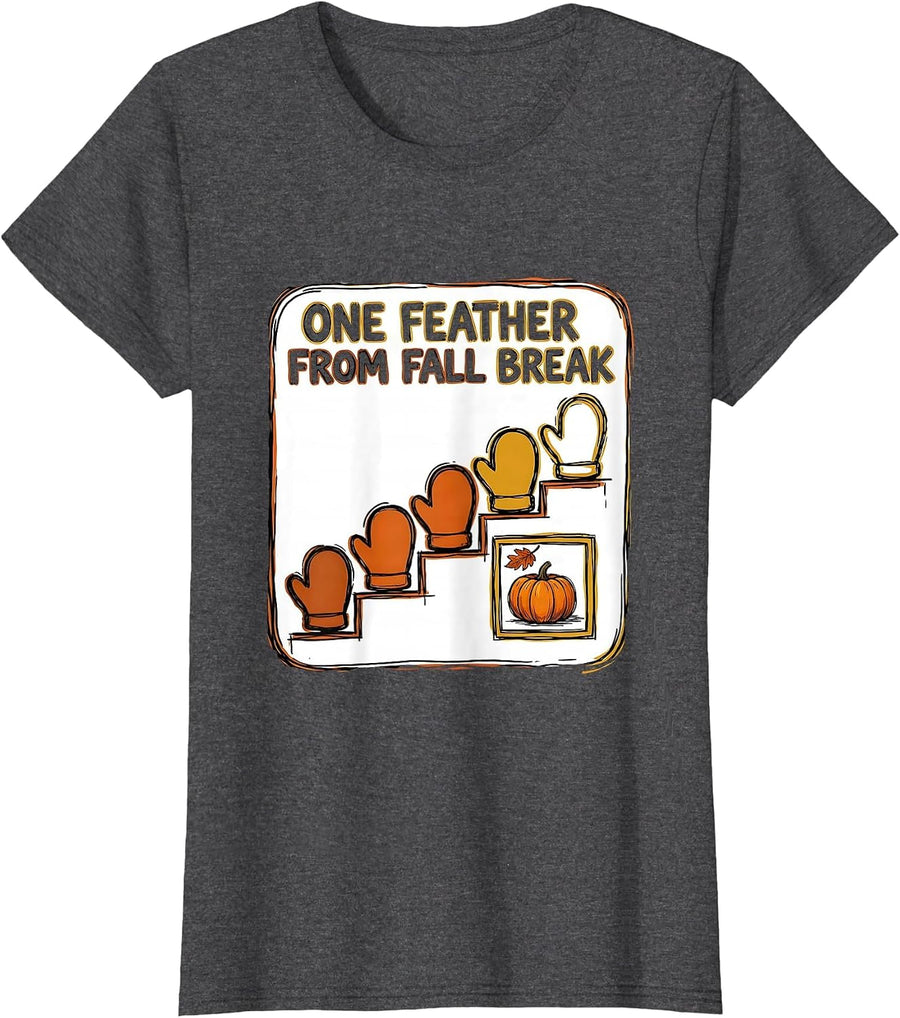Women's One Feather From Fall Break Funny Teacher Countdown Humor T-Shirt - Dark Heather Grey