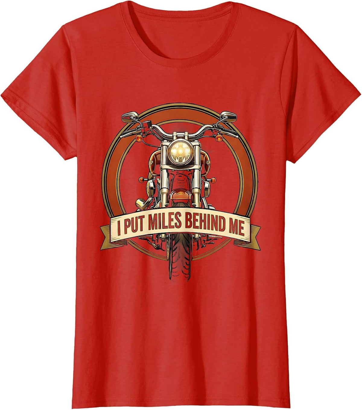 I Put Miles Behind Me Funny Biker Motorcycle Lover Gift T-Shirt - Red