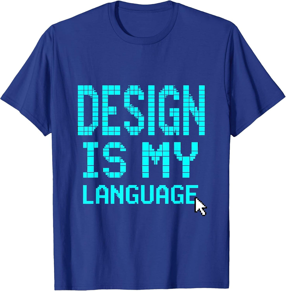 Design Is My Language Creative Designer Tee T-Shirt - Royal Blue