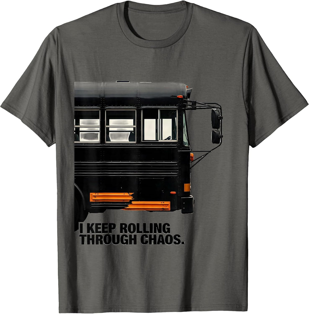 Men's I Keep Rolling Through Chaos Funny School Bus Driver T-Shirt - Asphalt Grey