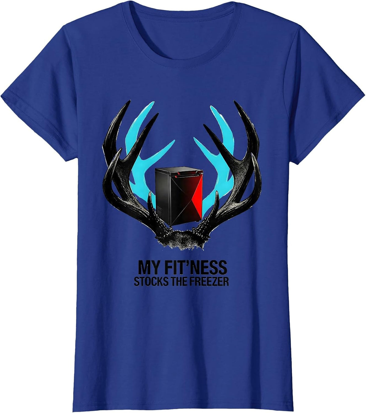 Women's My Fit'ness Stocks The Freezer Funny Hunting Dad Deer Hunter T-Shirt - Royal Blue