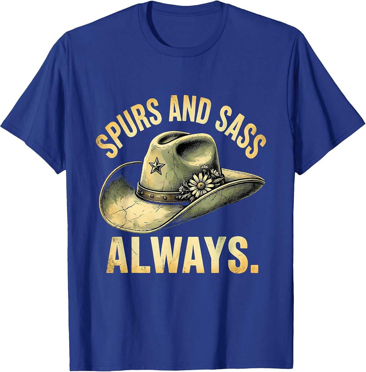 Spurs and Sass Always Western Cowgirl Design T-Shirt - Royal Blue