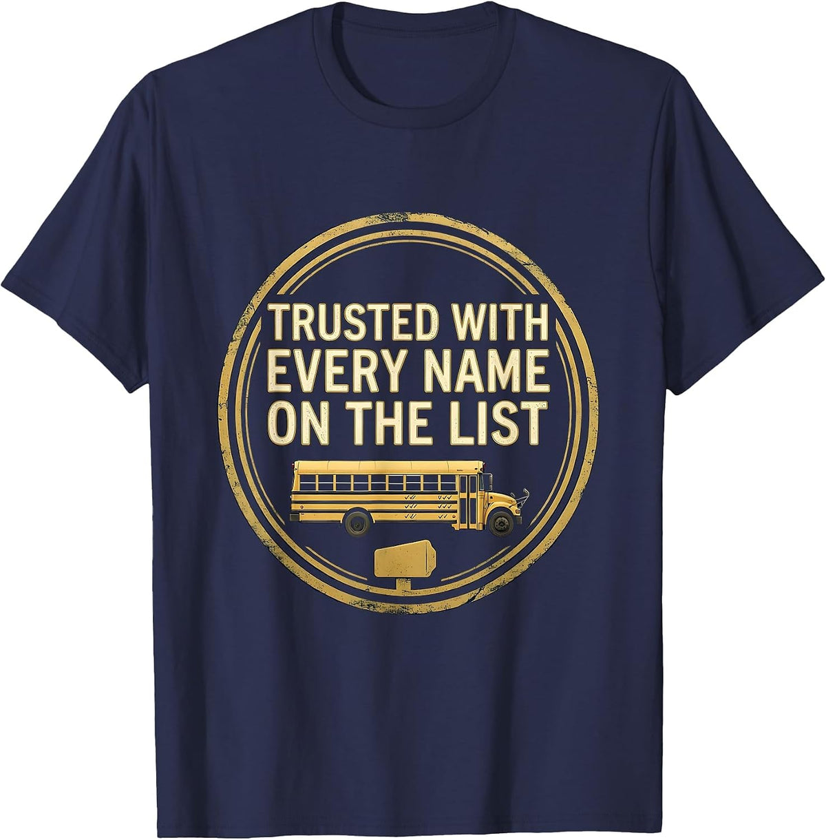 Men's Trusted With Every Name On The List Funny School Bus Driver T-Shirt - Navy Blue