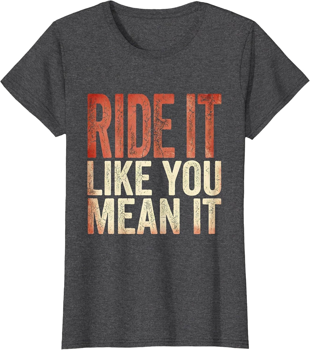 Women's Ride It Like You Mean It Cowgirl Design T-Shirt - Dark Heather Grey