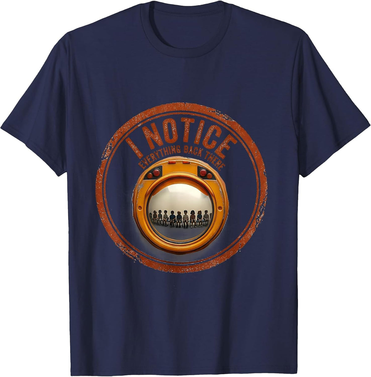 I Notice Everything Back There Funny School Bus Driver Humor T-Shirt - Navy Blue