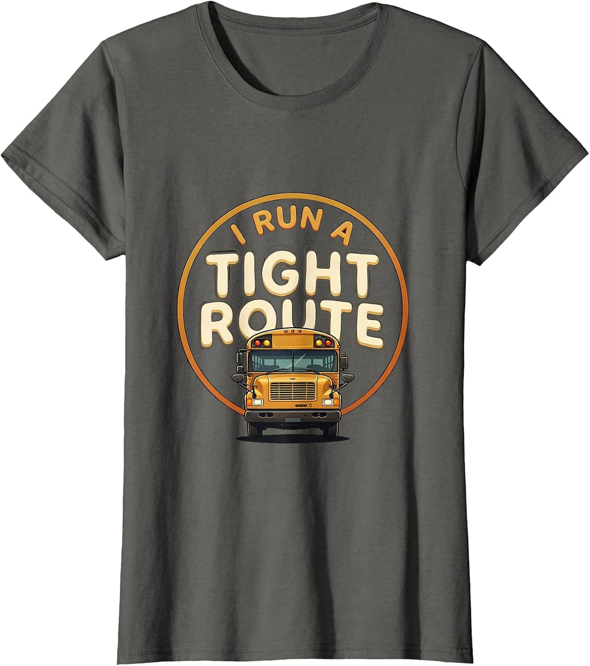 Women's I Run A Tight Route Bold School Bus Driver Appreciation T-Shirt - Asphalt Grey